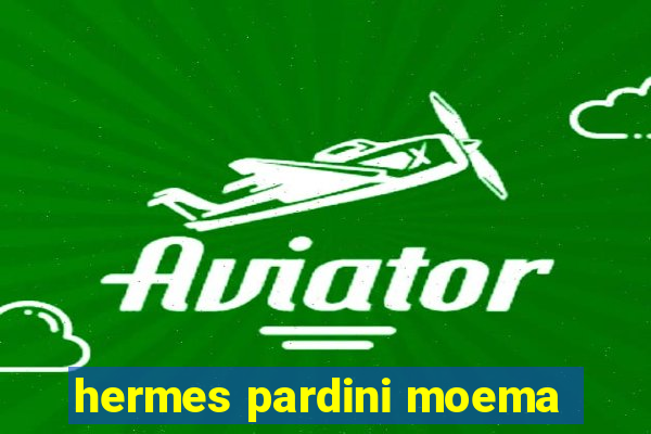 hermes pardini moema