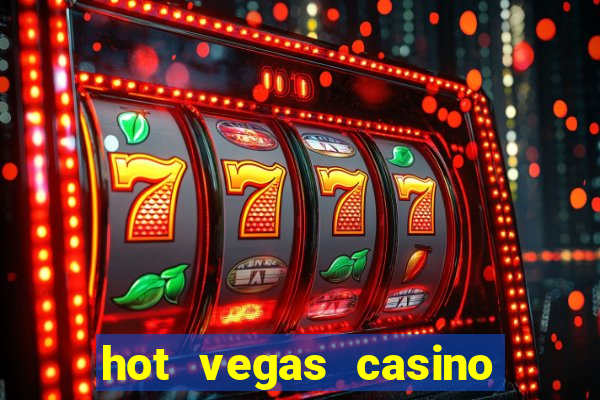 hot vegas casino slot machines