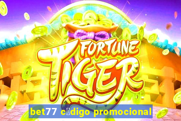 bet77 c贸digo promocional