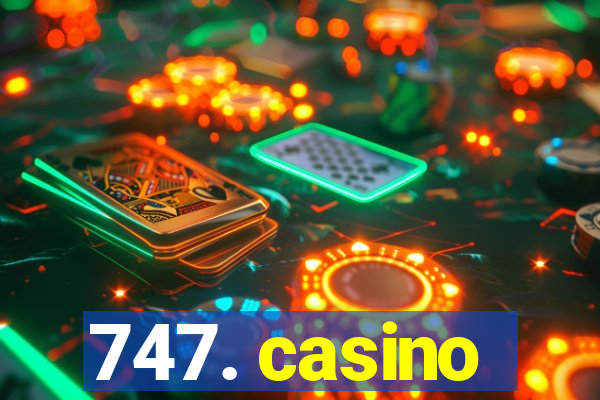 747. casino