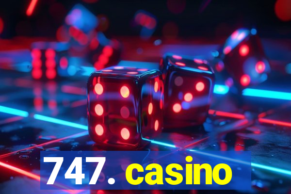 747. casino