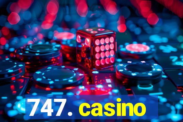 747. casino