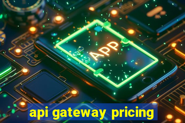 api gateway pricing