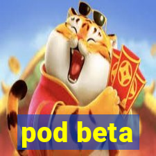 pod beta