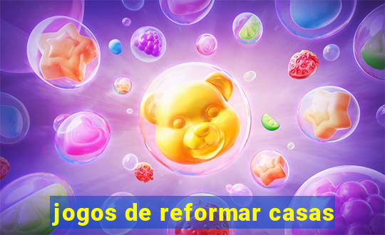 jogos de reformar casas