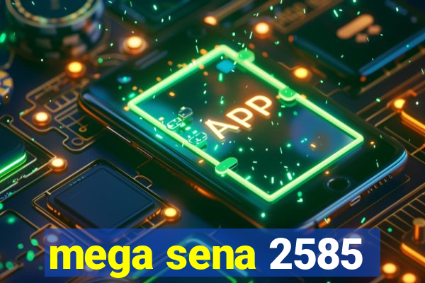 mega sena 2585