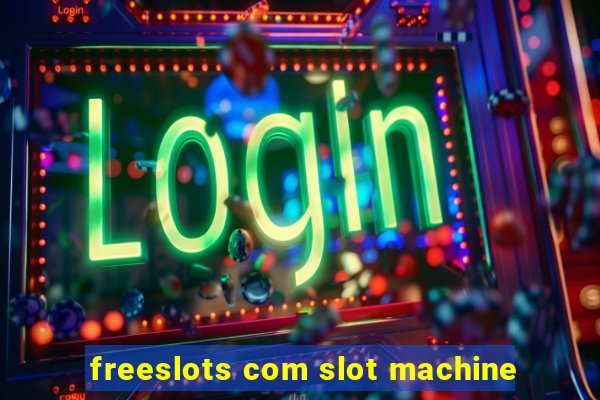 freeslots com slot machine