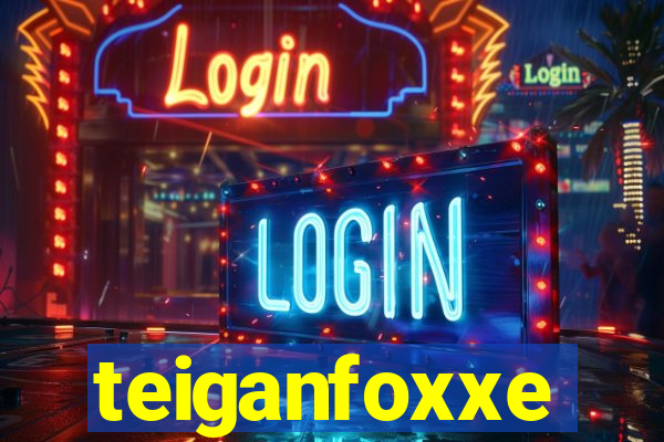 teiganfoxxe