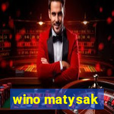 wino matysak