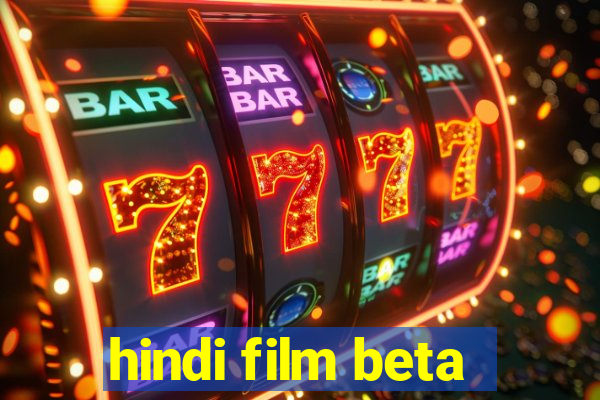 hindi film beta