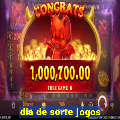 dia de sorte jogos