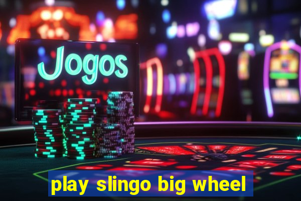 play slingo big wheel