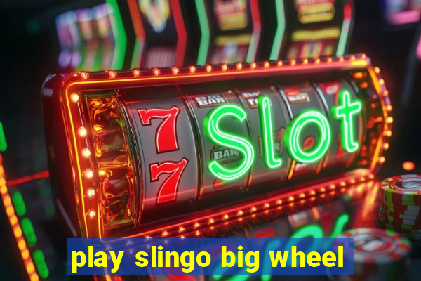 play slingo big wheel