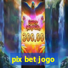 pix bet jogo