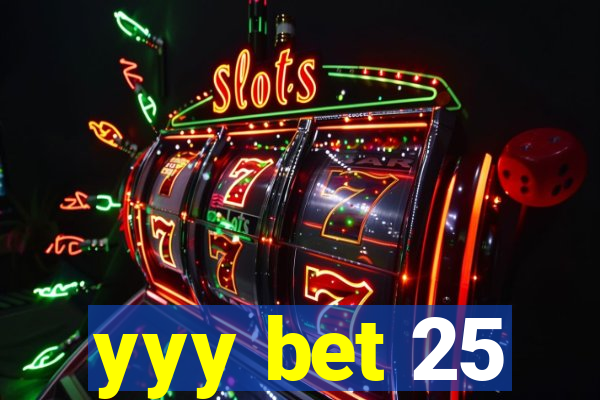 yyy bet 25