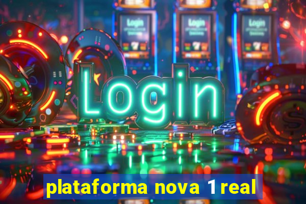 plataforma nova 1 real