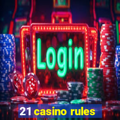 21 casino rules