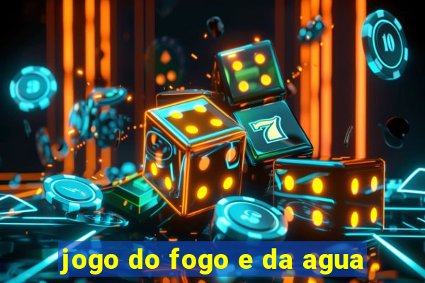 jogo do fogo e da agua