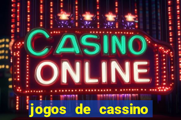 jogos de cassino que da bonus no cadastro