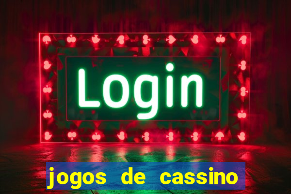 jogos de cassino que da bonus no cadastro