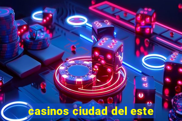 casinos ciudad del este