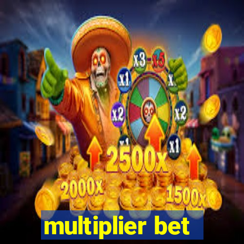 multiplier bet