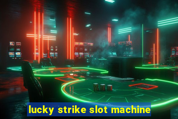 lucky strike slot machine