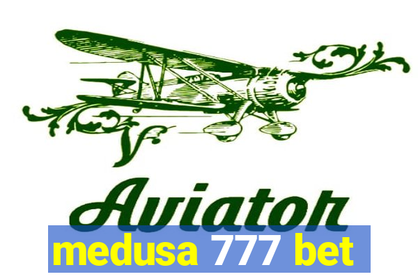 medusa 777 bet