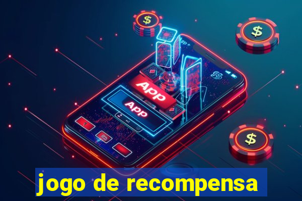 jogo de recompensa