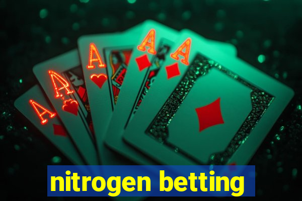 nitrogen betting