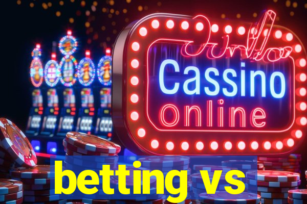 betting vs