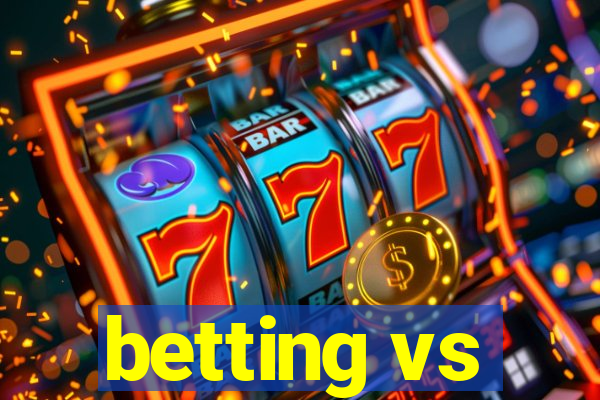 betting vs