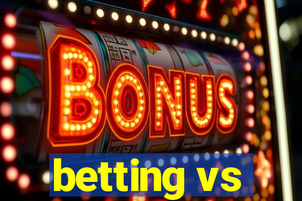 betting vs