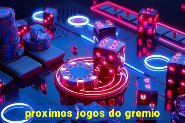 proximos jogos do gremio