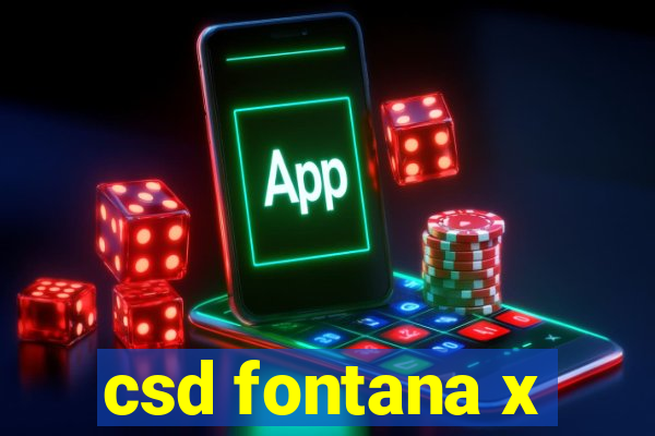 csd fontana x