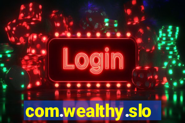 com.wealthy.slots.games.app