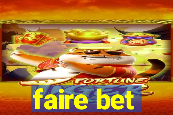 faire bet