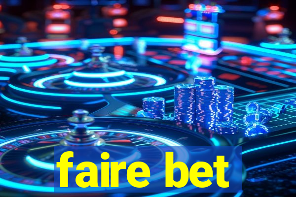 faire bet