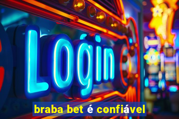 braba bet é confiável