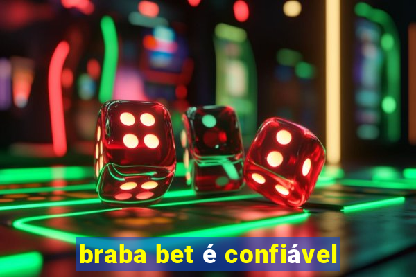 braba bet é confiável