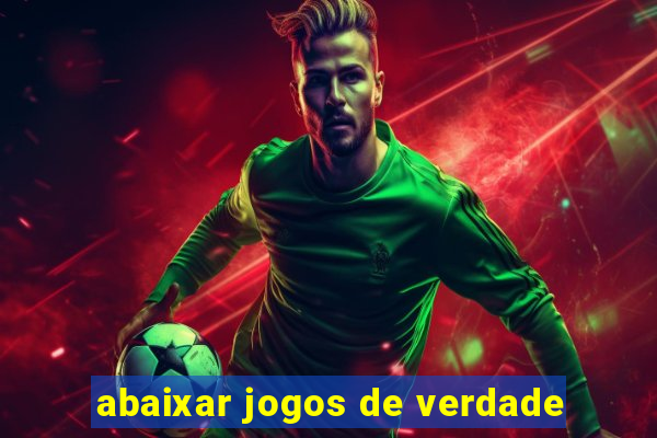 abaixar jogos de verdade