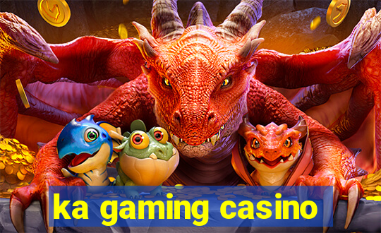 ka gaming casino