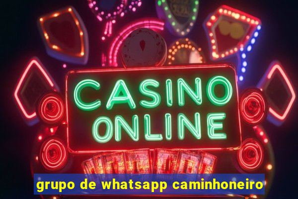 grupo de whatsapp caminhoneiro