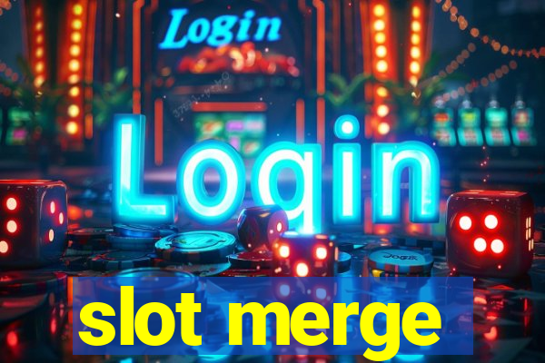 slot merge