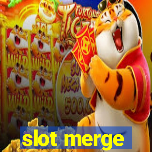 slot merge