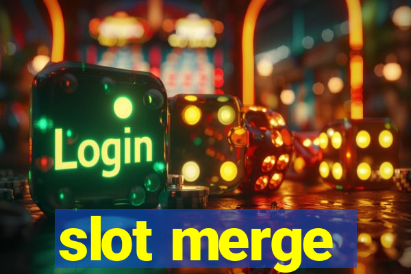 slot merge