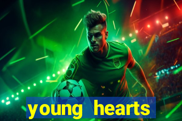 young hearts assistir online