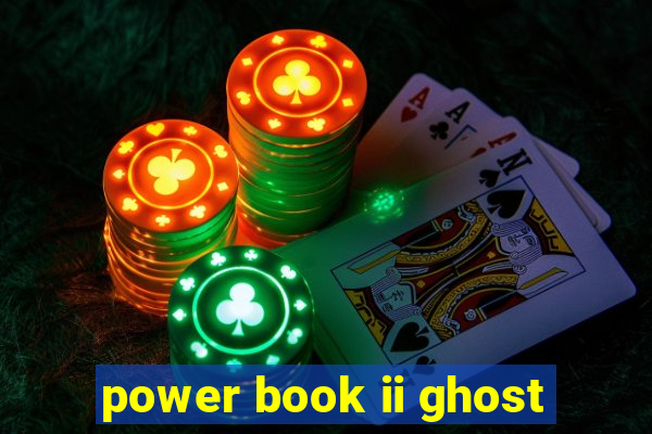 power book ii ghost