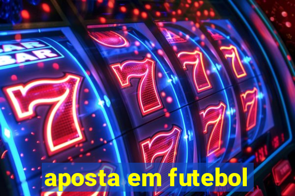 aposta em futebol