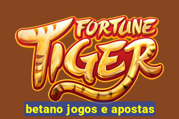 betano jogos e apostas